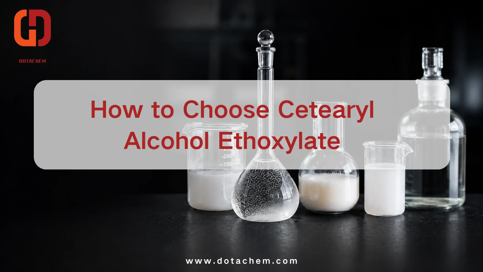 How to Choose Cetearyl Alcohol Ethoxylate for Stable Industrial Emulsions