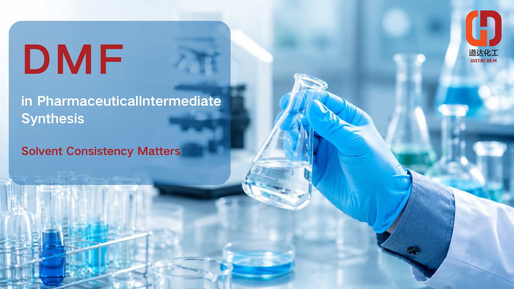 DMF in Pharmaceutical Intermediate Synthesis: Why Solvent Consistency Matters